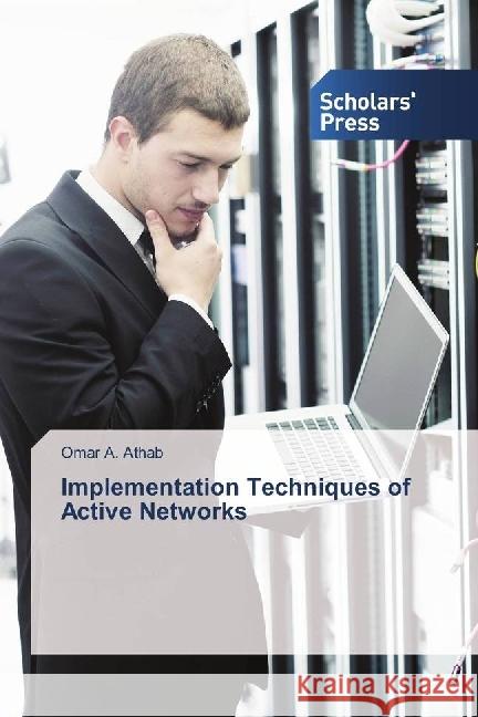 Implementation Techniques of Active Networks Athab, Omar A. 9786202301282