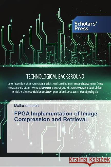 FPGA Implementation of Image Compression and Retrieval Kumaran, Muthu 9786202301305