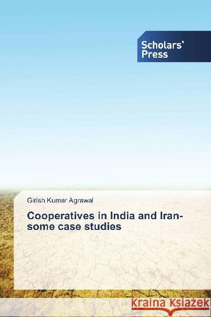 Cooperatives in India and Iran- some case studies Agrawal, Girish Kumar 9786202301435 Scholar's Press