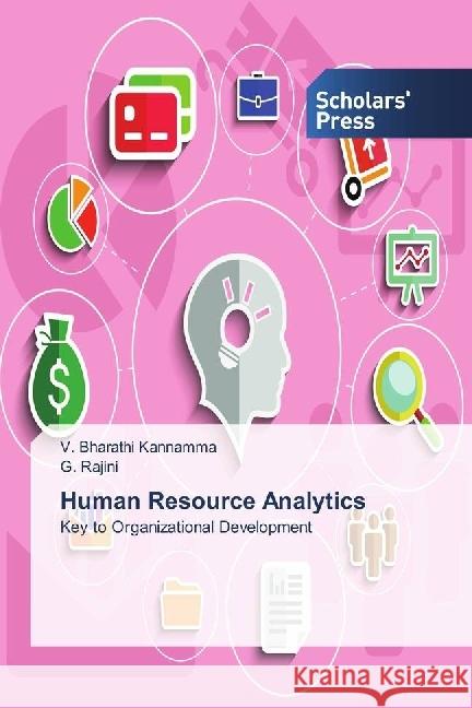 Human Resource Analytics : Key to Organizational Development Bharathi Kannamma, V.; Rajini, G. 9786202301480 Scholar's Press