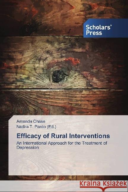 Efficacy of Rural Interventions : An International Approach for the Treatment of Depression Chase, Amanda 9786202302340