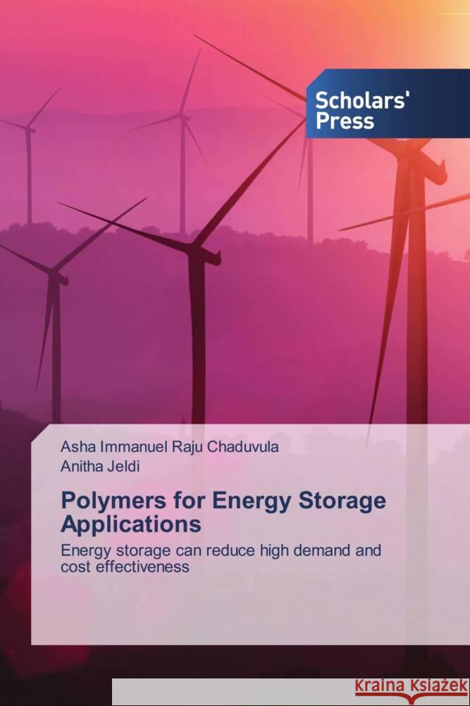 Polymers for Energy Storage Applications Chaduvula, Asha Immanuel Raju, Jeldi, Anitha 9786202302975 Scholars' Press