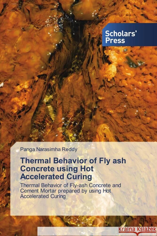 Thermal Behavior of Fly ash Concrete using Hot Accelerated Curing Reddy, Panga Narasimha 9786202303002 Scholar's Press