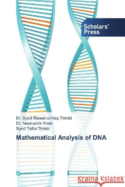 Mathematical Analysis of DNA Tirmizi, Syed Rizwan ul Haq; Khan, Nasiruddin; Tirmizi, Syed Talha 9786202303101