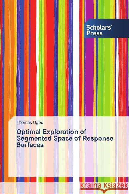 Optimal Exploration of Segmented Space of Response Surfaces Ugbe, Thomas 9786202303194 Scholar's Press