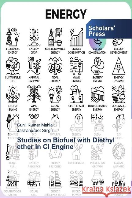 Studies on Biofuel with Diethyl ether in CI Engine Mahla, Sunil Kumar; Singh, Jashanpreet 9786202303804 Scholar's Press