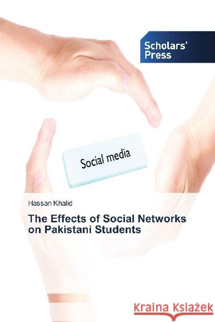 The Effects of Social Networks on Pakistani Students Khalid, Hassan 9786202303842