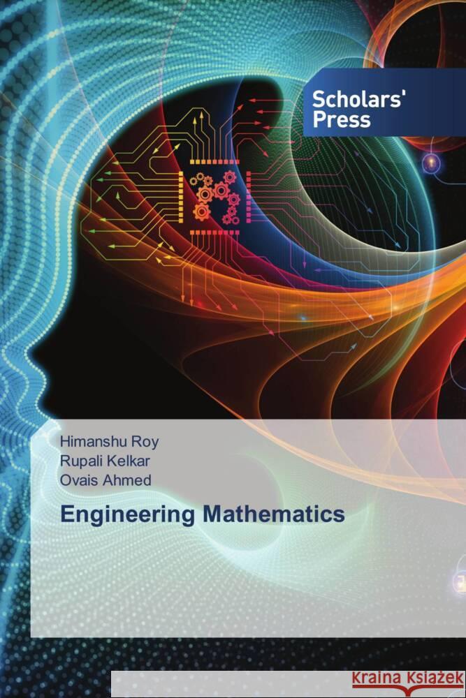 Engineering Mathematics Roy, Himanshu, Kelkar, Rupali, Ahmed, Ovais 9786202304528 Scholars' Press