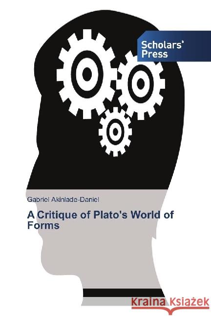 A Critique of Plato's World of Forms Akinlade-Daniel, Gabriel 9786202304603