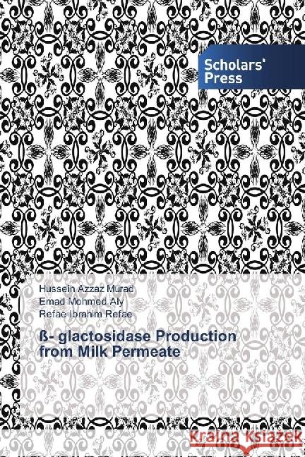 ß- glactosidase Production from Milk Permeate Murad, Hussein Azzaz; Aly, Emad Mohmed; Refae, Refae Ibrahim 9786202304924