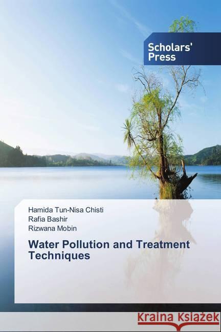 Water Pollution and Treatment Techniques Chisti, Hamida Tun-Nisa; Bashir, Rafia; Mobin, Rizwana 9786202305068