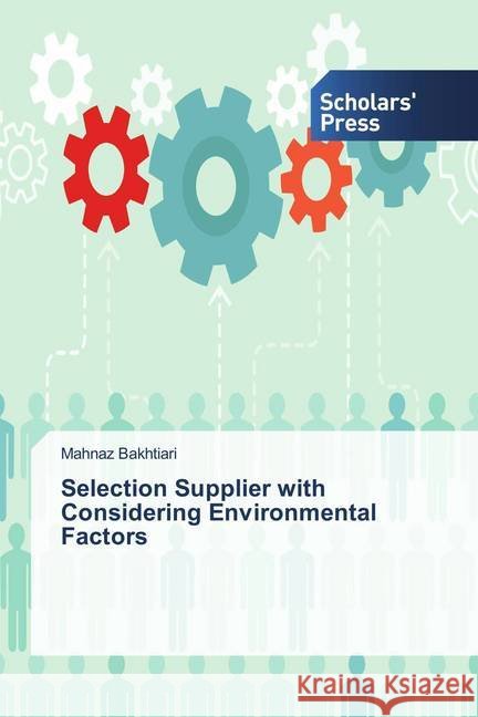 Selection Supplier with Considering Environmental Factors Bakhtiari, Mahnaz 9786202305112 Scholar's Press