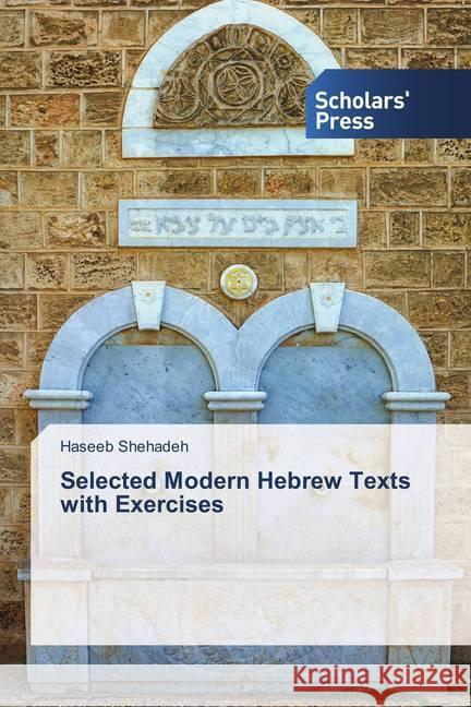 Selected Modern Hebrew Texts with Exercises Shehadeh, Haseeb 9786202305525