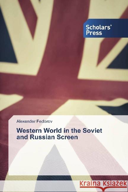 Western World in the Soviet and Russian Screen Fedorov, Alexander 9786202305648 Scholar's Press