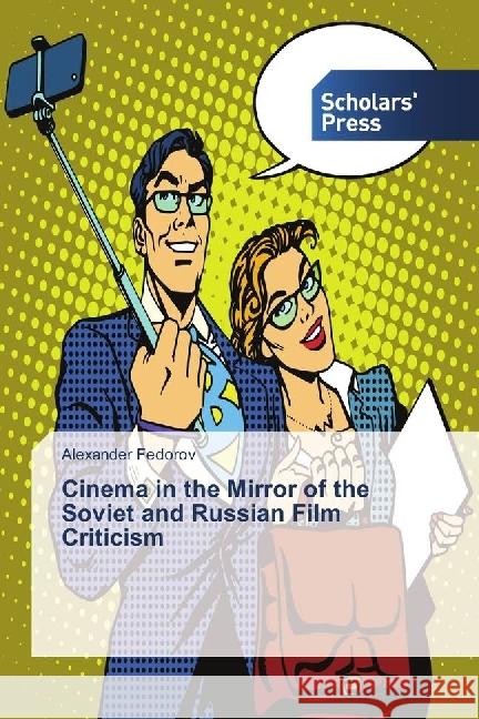 Cinema in the Mirror of the Soviet and Russian Film Criticism Fedorov, Alexander 9786202305662 Novas Edicioes Academicas