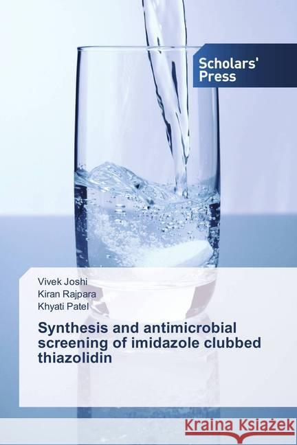 Synthesis and antimicrobial screening of imidazole clubbed thiazolidin Joshi, Vivek; Rajpara, Kiran; Patel, Khyati 9786202305709 Scholar's Press