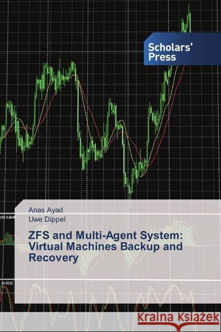 ZFS and Multi-Agent System: Virtual Machines Backup and Recovery Ayad, Anas; Dippel, Uwe 9786202306614