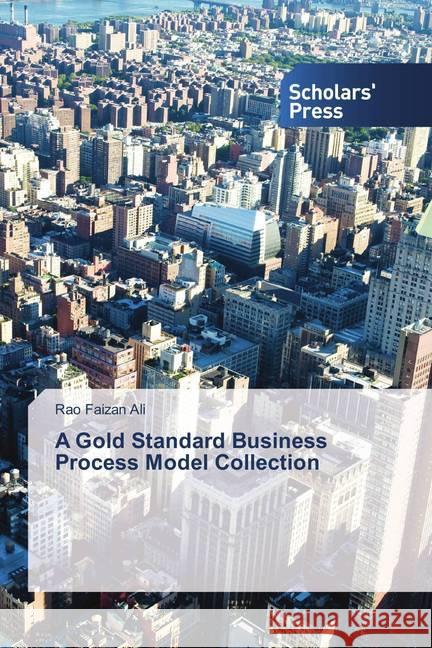 A Gold Standard Business Process Model Collection Faizan Ali, Rao 9786202306720