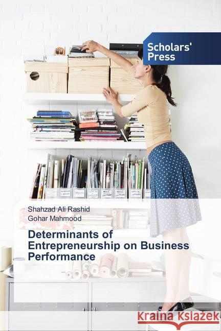 Determinants of Entrepreneurship on Business Performance Ali Rashid, Shahzad; Mahmood, Gohar 9786202306836