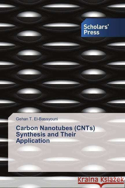 Carbon Nanotubes (CNTs) Synthesis and Their Application T. El-Bassyouni, Gehan 9786202306867