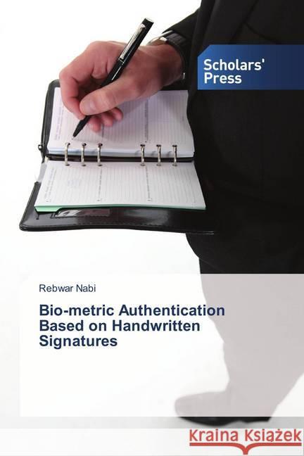 Bio-metric Authentication Based on Handwritten Signatures Nabi, Rebwar 9786202307000