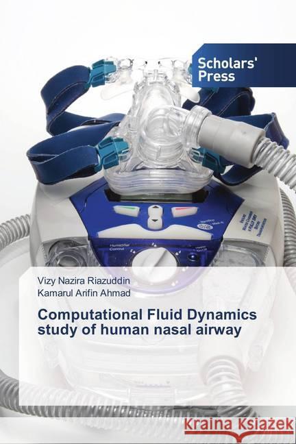 Computational Fluid Dynamics study of human nasal airway Riazuddin, Vizy Nazira; Ahmad, Kamarul Arifin 9786202307123