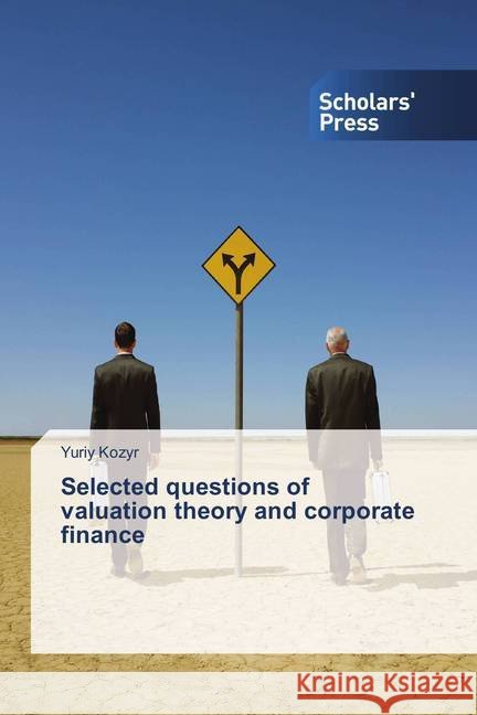 Selected questions of valuation theory and corporate finance Kozyr, Yuriy 9786202307338