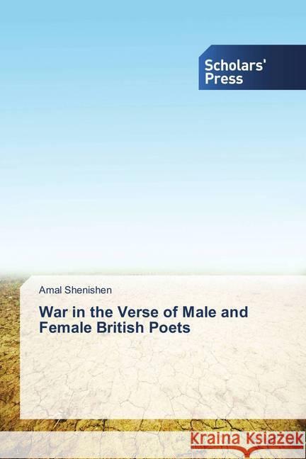 War in the Verse of Male and Female British Poets Shenishen, Amal 9786202307673