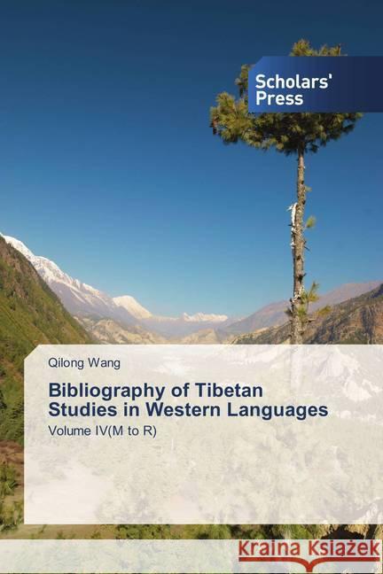 Bibliography of Tibetan Studies in Western Languages : Volume IV(M to R) Wang, Qilong 9786202308526