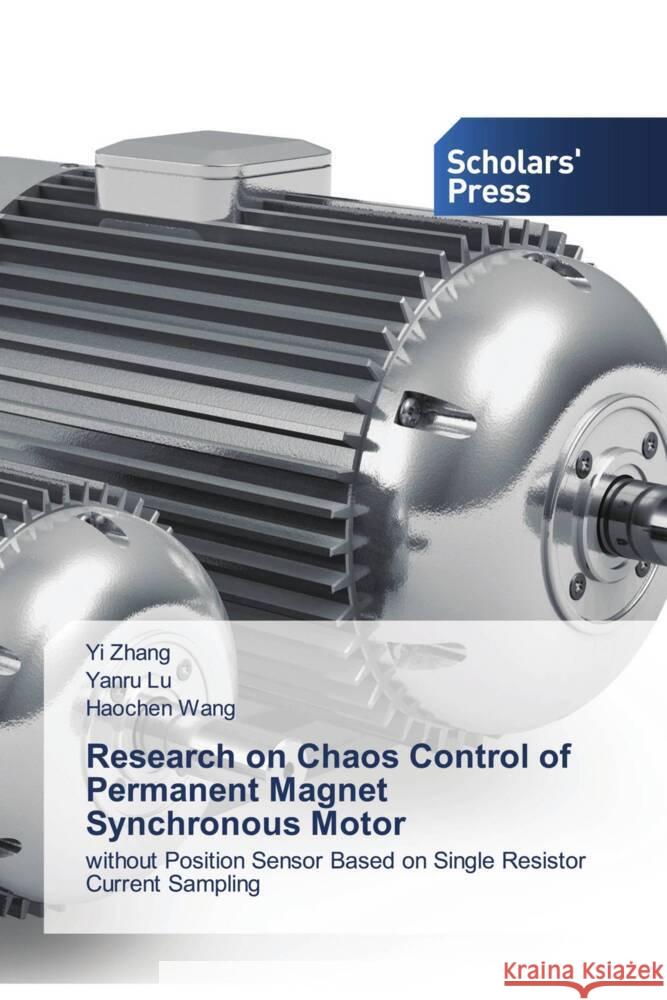 Research on Chaos Control of Permanent Magnet Synchronous Motor Zhang, Yi, Lu, Yanru, Wang, Haochen 9786202309387