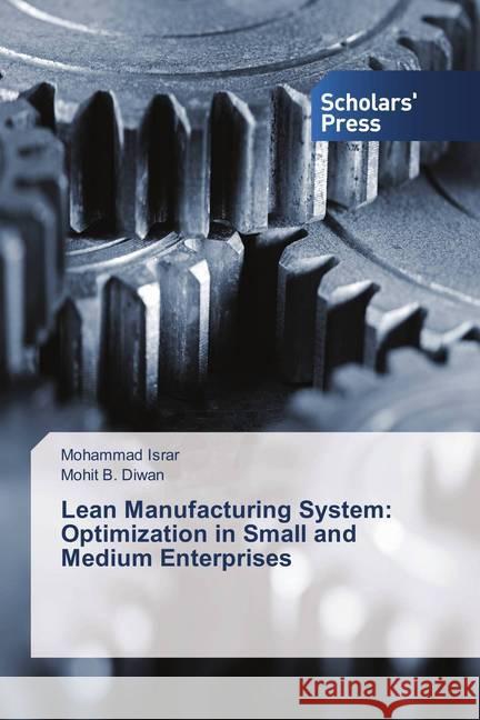 Lean Manufacturing System: Optimization in Small and Medium Enterprises Israr, Mohammad; Diwan, Mohit B. 9786202310581 Scholar's Press