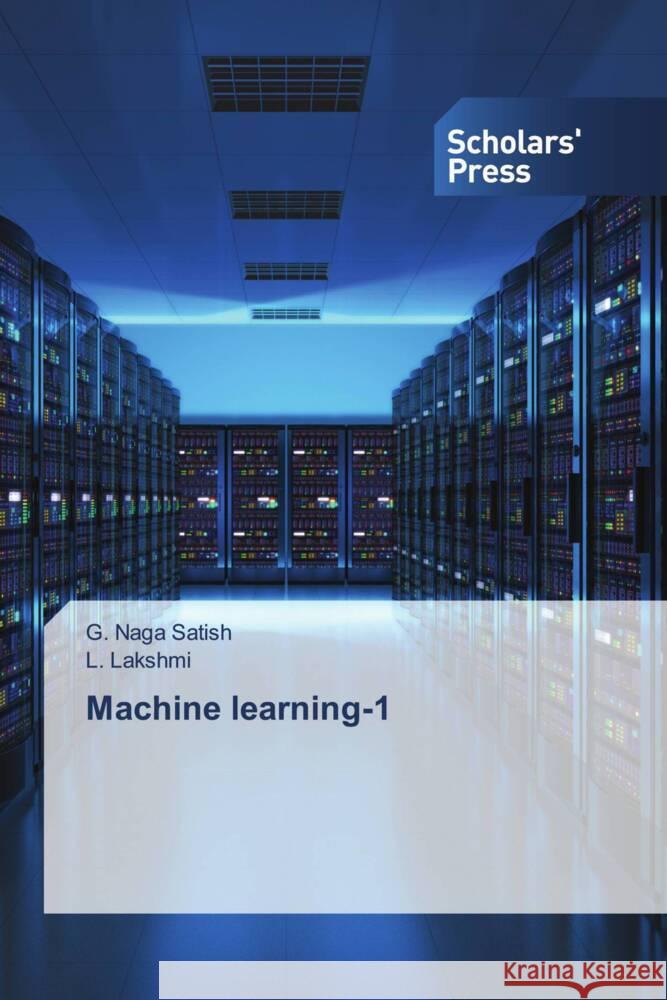 Machine learning-1 Satish, G. Naga, Lakshmi, L. 9786202310666