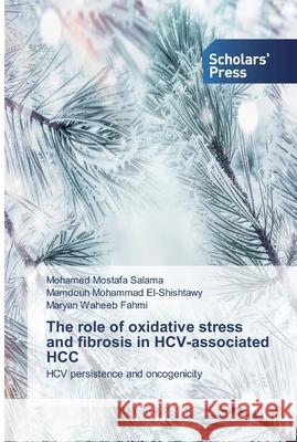 The role of oxidative stress and fibrosis in HCV-associated HCC Salama, Mohamed Mostafa 9786202310857 Scholar's Press