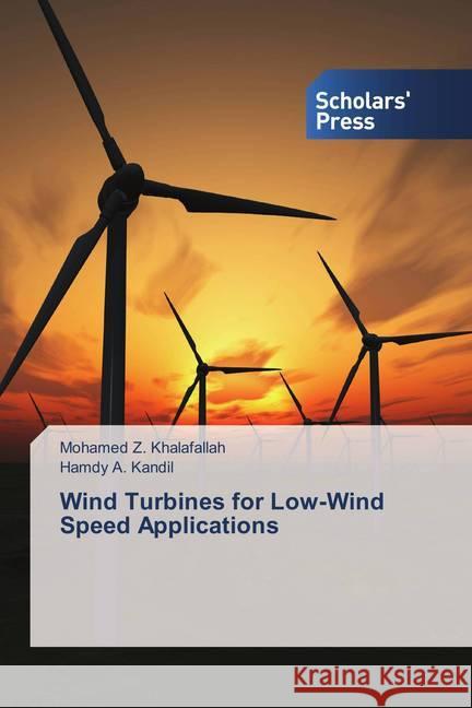 Wind Turbines for Low-Wind Speed Applications Z. Khalafallah, Mohamed; Kandil, Hamdy A. 9786202310987