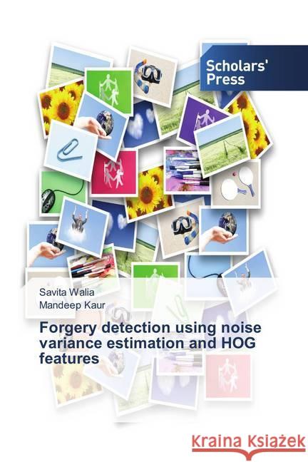 Forgery detection using noise variance estimation and HOG features Walia, Savita; Kaur, Mandeep 9786202311458