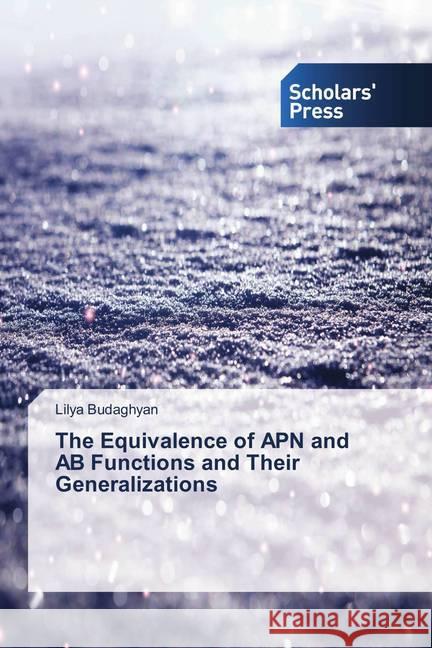 The Equivalence of APN and AB Functions and Their Generalizations Budaghyan, Lilya 9786202311496