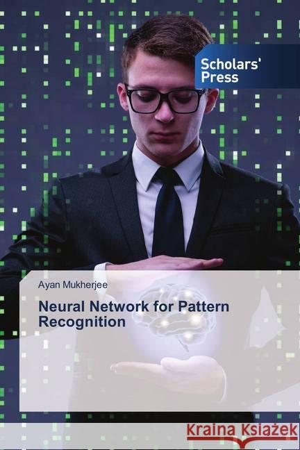 Neural Network for Pattern Recognition Mukherjee, Ayan 9786202311786