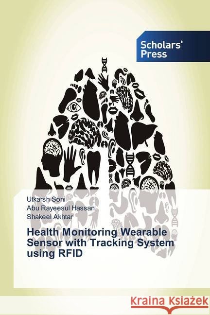 Health Monitoring Wearable Sensor with Tracking System using RFID Soni, Utkarsh; Hassan, Abu Rayeesul; Akhtar, Shakeel 9786202311861