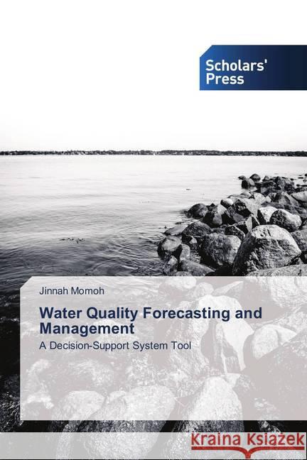 Water Quality Forecasting and Management : A Decision-Support System Tool Momoh, Jinnah 9786202311885