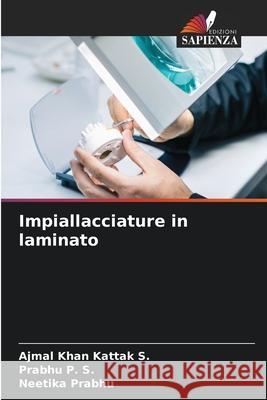 Impiallacciature in laminato S., Ajmal Khan Kattak, P. S., Prabhu, Prabhu, Neetika 9786202312172