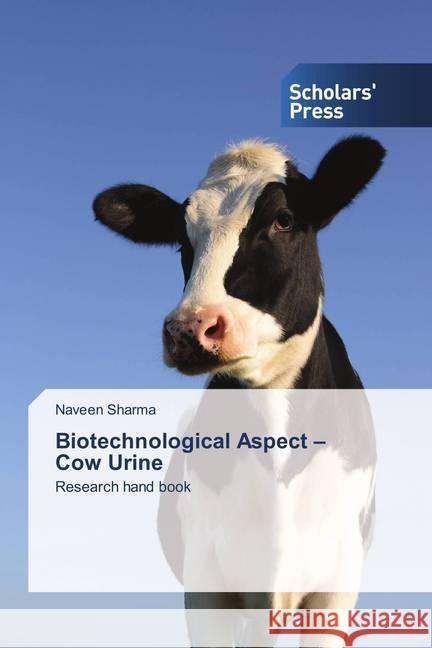 Biotechnological Aspect - Cow Urine : Research hand book Sharma, Naveen 9786202312356