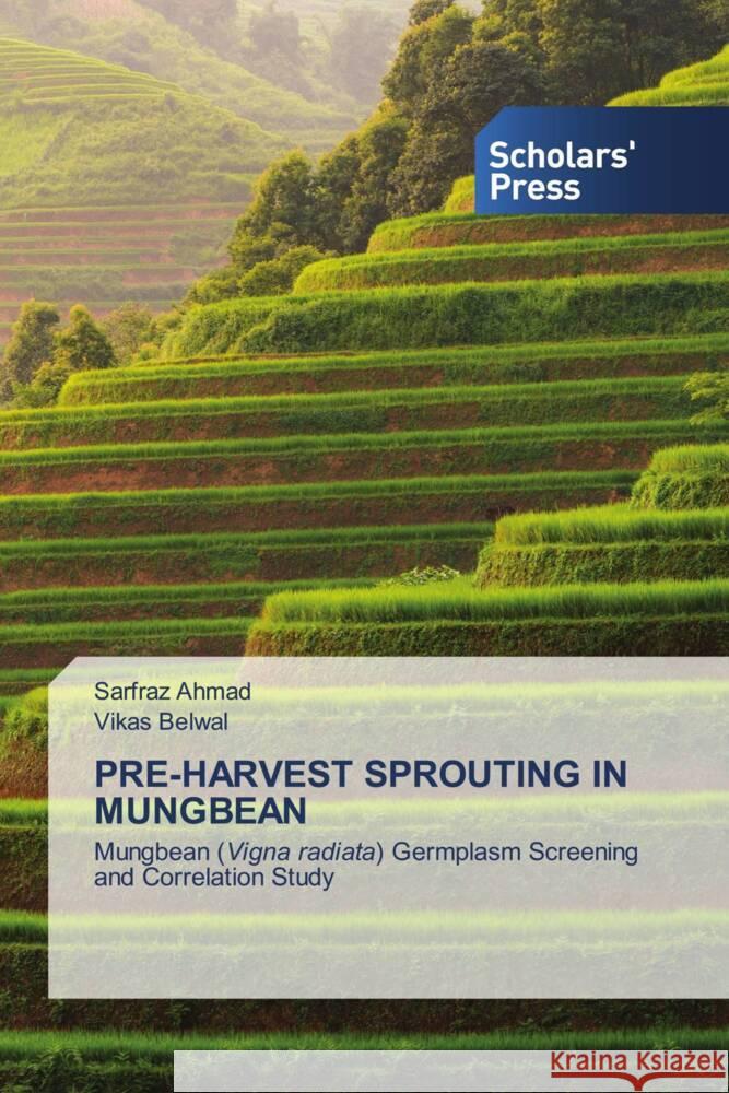 PRE-HARVEST SPROUTING IN MUNGBEAN Ahmad, Sarfraz, Belwal, Vikas 9786202312493