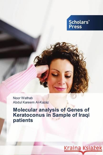 Molecular analysis of Genes of Keratoconus in Sample of Iraqi patients Wathab, Noor; Al-Kazaz, Abdul Kareem 9786202312561