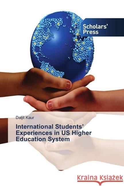 International Students' Experiences in US Higher Education System Kaur, Daljit 9786202312622 Scholar's Press