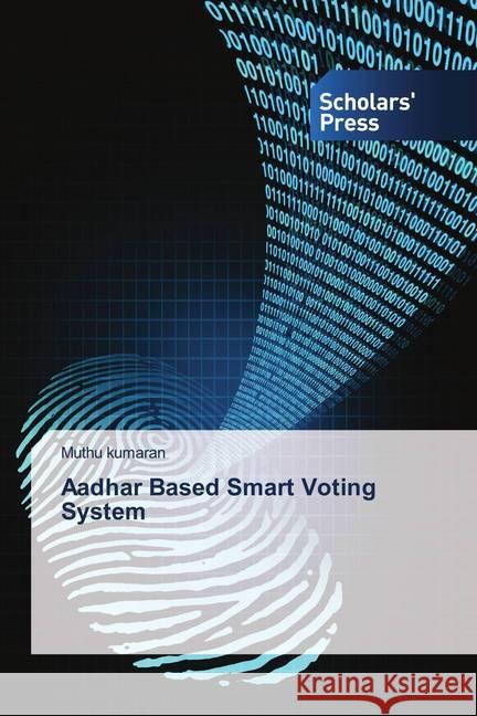 Aadhar Based Smart Voting System Kumaran, Muthu 9786202312875