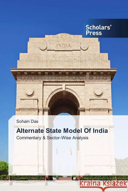 Alternate State Model Of India : Commentary & Sector-Wise Analysis Das, Soham 9786202313087