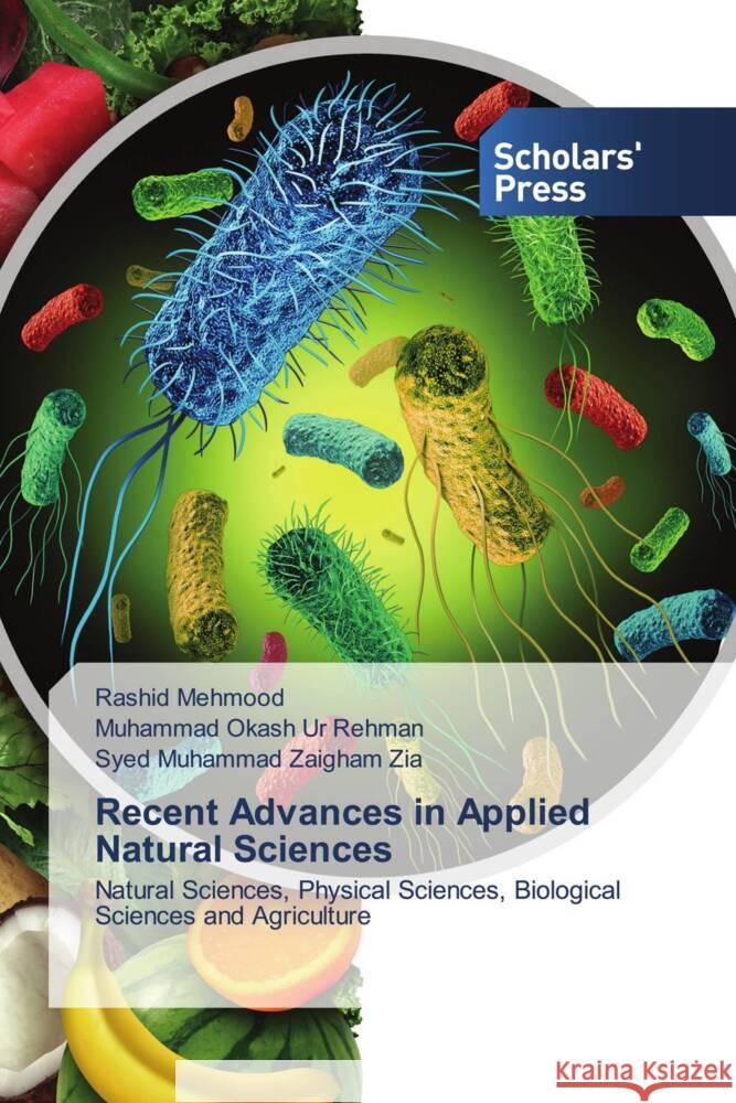 Recent Advances in Applied Natural Sciences Mehmood, Rashid, Rehman, Muhammad Okash Ur, Zia, Syed Muhammad Zaigham 9786202313162