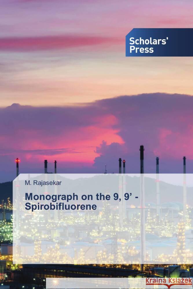 Monograph on the 9, 9' - Spirobifluorene Rajasekar, M. 9786202313605