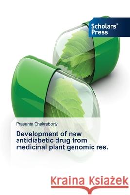 Development of new antidiabetic drug from medicinal plant genomic res. Chakraborty, Prasanta 9786202313698
