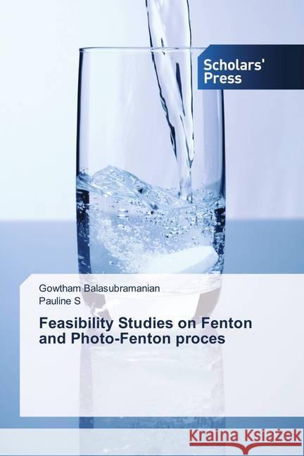 Feasibility Studies on Fenton and Photo-Fenton proces Balasubramanian, Gowtham; S, Pauline 9786202313865